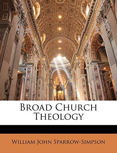 Broad Church Theology (9781141072576) by Sparrow-Simpson, William John