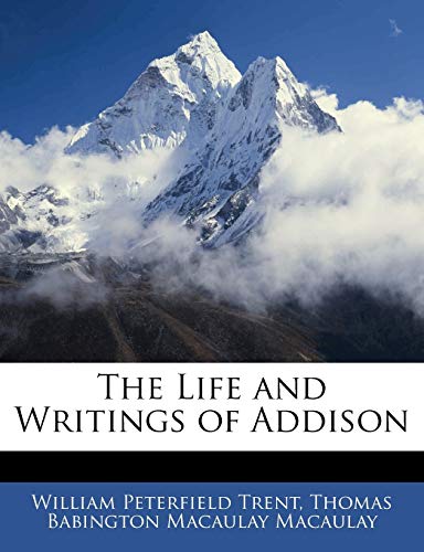 The Life and Writings of Addison (9781141083954) by Trent, William Peterfield; Macaulay, Thomas Babington Macaulay