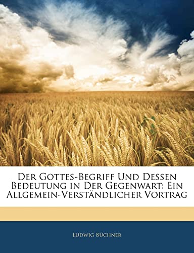 9781141125777: Der Gottes-Begriff Und Dessen Bedeutung in Der Gegenwart: Ein Allgemein-Verstandlicher Vortrag (English and German Edition)