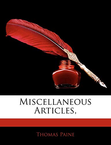 Miscellaneous Articles, (9781141130627) by Paine, Thomas