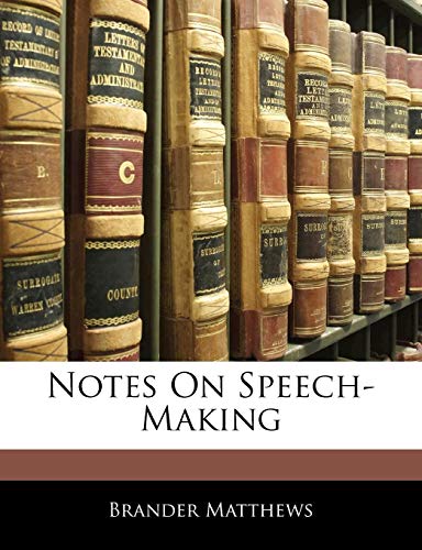 Notes On Speech-Making (9781141141609) by Matthews, Brander