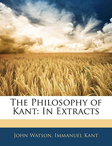 The Philosophy of Kant: In Extracts (9781141145072) by Watson, John; Kant, Immanuel