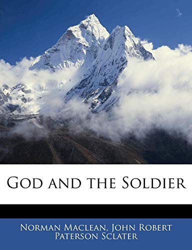 God and the Soldier (9781141161447) by Maclean, Norman; Sclater, John Robert Paterson