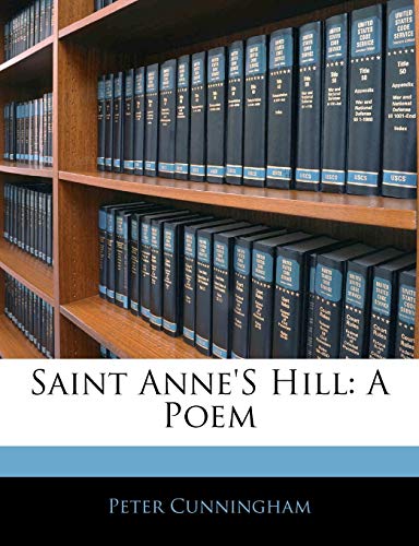 Saint Anne'S Hill: A Poem (9781141162802) by Cunningham, Peter