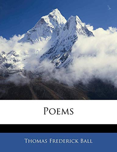 Poems (9781141181438) by Ball, Thomas Frederick