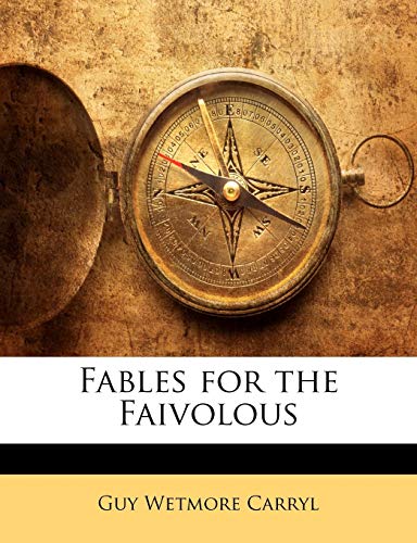 Fables for the Faivolous (9781141203352) by Carryl, Guy Wetmore