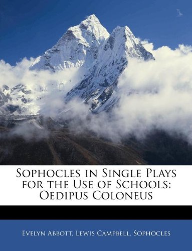 9781141222599: Sophocles in Single Plays for the Use of Schools: Oedipus Coloneus