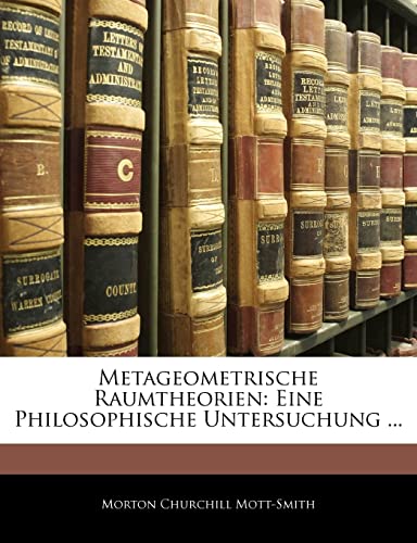 Stock image for Metageometrische Raumtheorien: Eine Philosophische Untersuchung . (English and German Edition) for sale by ALLBOOKS1
