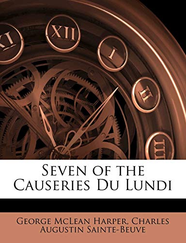 Seven of the Causeries Du Lundi (French Edition) (9781141239573) by Harper, George McLean; Sainte-Beuve, Charles Augustin