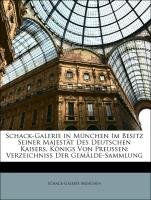 Schack-Galerie in Munchen Im Besitz Seiner Majestat Des Deutschen Kaisers, Konigs Von Preussen: Verzeichniss Der Gemalde-Sammlung (German Edition) (9781141246328) by Mnchen, Schack-Galerie; Munchen, Schack-Galerie