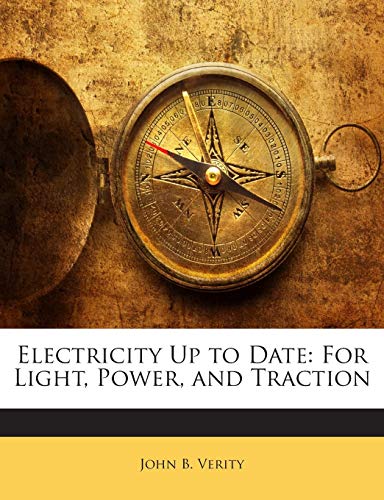 9781141288076: Electricity Up to Date: For Light, Power, and Traction