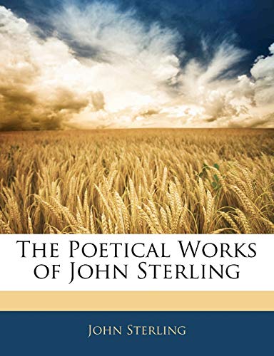 The Poetical Works of John Sterling (9781141373802) by Sterling, John