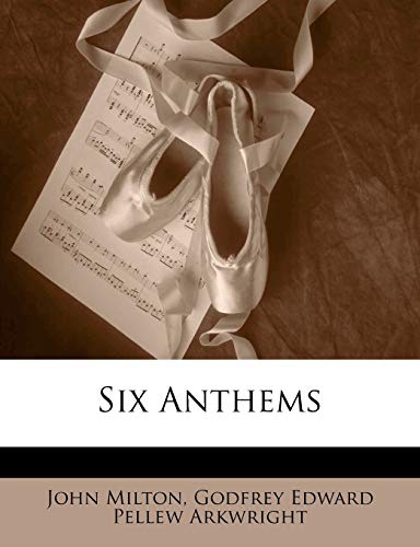 Six Anthems (9781141395941) by Milton, Professor John; Arkwright, Godfrey Edward Pellew