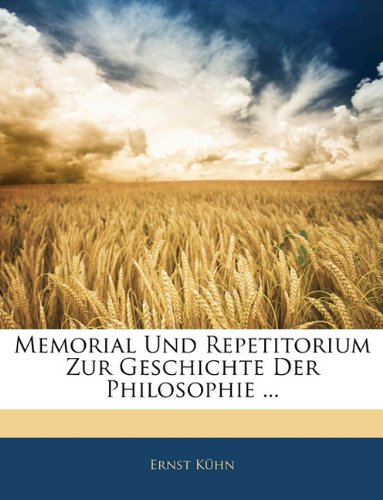 Memorial Und Repetitorium Zur Geschichte Der Philosophie ... (German Edition) (9781141456765) by KÃ¼hn, Ernst