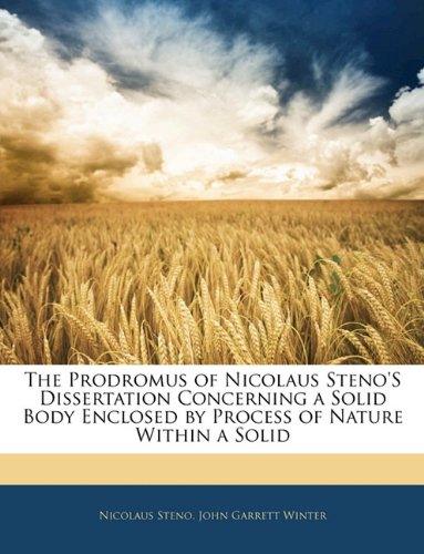 The Prodromus of Nicolaus Steno'S Dissertation Concerning a Solid Body Enclosed by Process of Nature Within a Solid (9781141497010) by Steno, Nicolaus; Winter, John Garrett