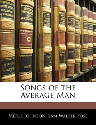 Songs of the Average Man (9781141503070) by Johnson, Merle; Foss, Sam Walter