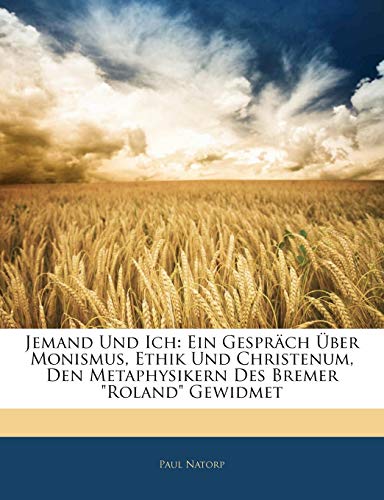9781141513222: Jemand Und Ich: Ein Gesprch ber Monismus, Ethik Und Christenum, Den Metaphysikern Des Bremer "Roland" Gewidmet (German Edition)