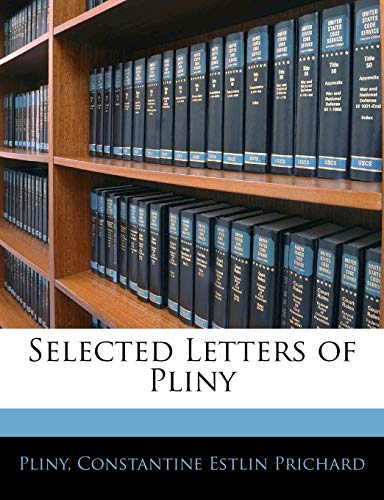 Selected Letters of Pliny (9781141526758) by Pliny; Prichard, Constantine Estlin