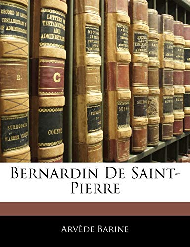 Bernardin De Saint-Pierre (French Edition) (9781141530021) by Barine, ArvÃ¨de