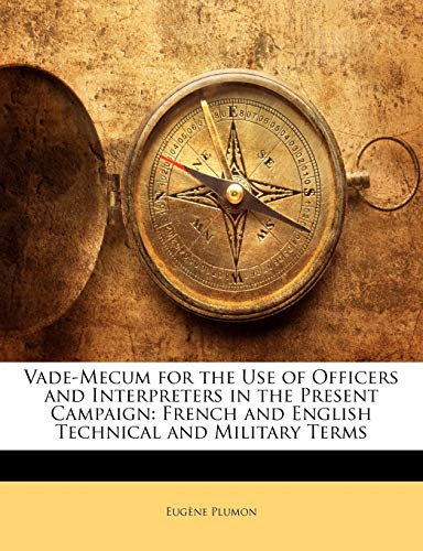 9781141552085: Vade-Mecum for the Use of Officers and Interpreters in the Present Campaign: French and English Technical and Military Terms