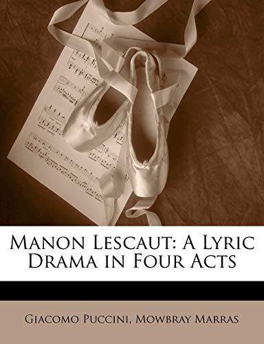 Manon Lescaut: A Lyric Drama in Four Acts (Italian Edition) (9781141557745) by Puccini, Giacomo; Marras, Mowbray