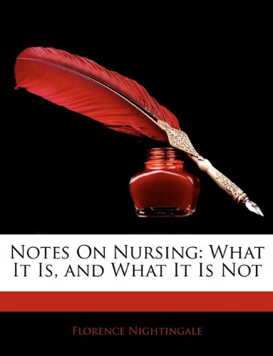 Notes On Nursing: What It Is, and What It Is Not (9781141561292) by Nightingale, Florence