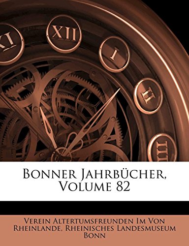 Bonner JahrbÃ¼cher, Volume 82 (German Edition) (9781141612611) by Von Rheinlande, Verein Altertumsfreunden; Bonn, Rheinisches Landesmuseum