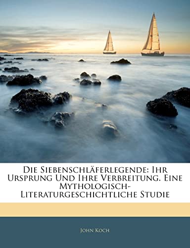 9781141632275: Die Siebenschlferlegende: Ihr Ursprung Und Ihre Verbreitung. Eine Mythologisch-Literaturgeschichtliche Studie (German Edition)