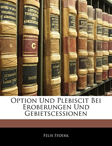 9781141636655: Option Und Plebiscit Bei Eroberungen Und Gebietscessionen