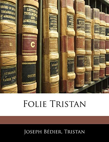 Folie Tristan (French Edition) (9781141660230) by BÃ©dier, Joseph; Tristan, Joseph