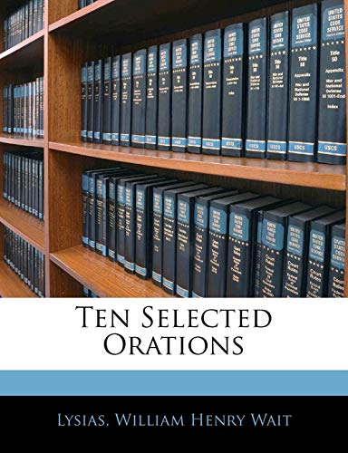 Ten Selected Orations (9781141660346) by Lysias; Wait, William Henry