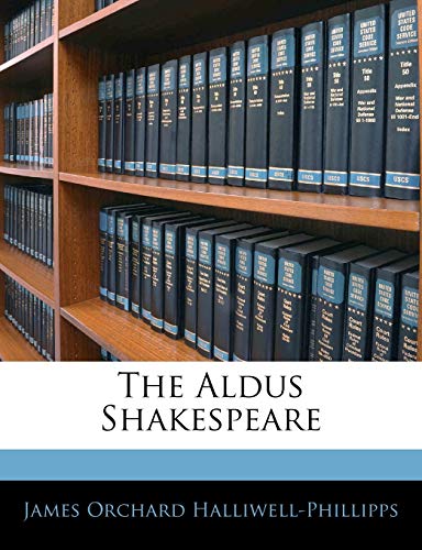 The Aldus Shakespeare (9781141717514) by Halliwell-Phillipps, James Orchard