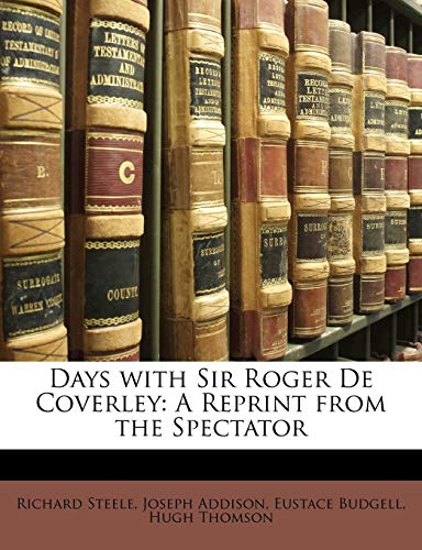 9781141742325: Days with Sir Roger de Coverley: A Reprint from the Spectator