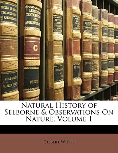 Natural History of Selborne & Observations On Nature, Volume 1 (9781141765980) by White, Gilbert