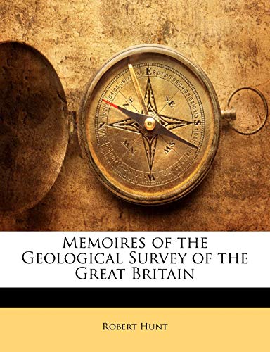 Memoires of the Geological Survey of the Great Britain (9781141782017) by Hunt, Robert