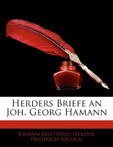 Herders Briefe an Joh. Georg Hamann (German Edition) (9781141787784) by Herder, Johann Gottfried; Nicolai, Friedrich