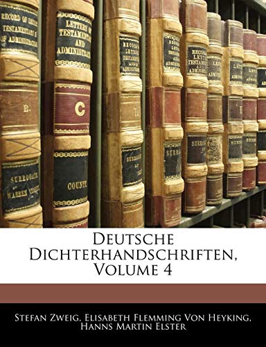 Deutsche Dichterhandschriften, Volume 4 (German Edition) (9781141804283) by Zweig, Stefan; Von Heyking, Elisabeth Flemming; Elster, Hanns Martin