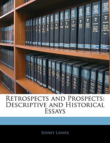 Retrospects and Prospects: Descriptive and Historical Essays (9781141807970) by Lanier, Sidney