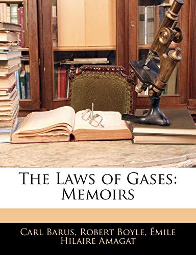 The Laws of Gases: Memoirs (9781141812424) by Barus, Carl; Boyle, Robert; Amagat, Ã‰mile Hilaire