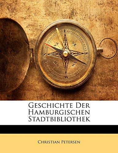 Geschichte Der Hamburgischen Stadtbibliothek (German Edition) (9781141840861) by Petersen, Christian