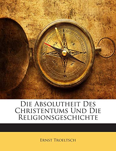 9781141848782: Die Absolutheit Des Christentums Und Die Religionsgeschichte