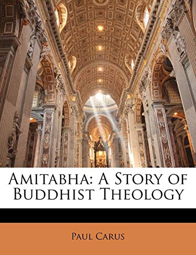 Amitabha: A Story of Buddhist Theology (9781141852994) by Carus, Paul