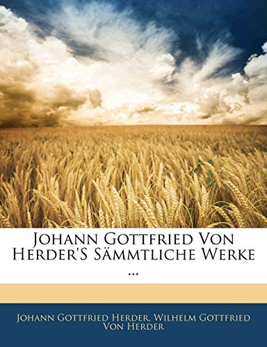 Johann Gottfried von Herder'S sÃ¤mmtliche Werke. ZwÃ¶lfter Theil (German Edition) (9781141858514) by Herder, Johann Gottfried; Von Herder, Wilhelm Gottfried