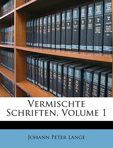 Vermischte Schriften, Volume 1 (German Edition) (9781141880980) by Lange, Johann Peter