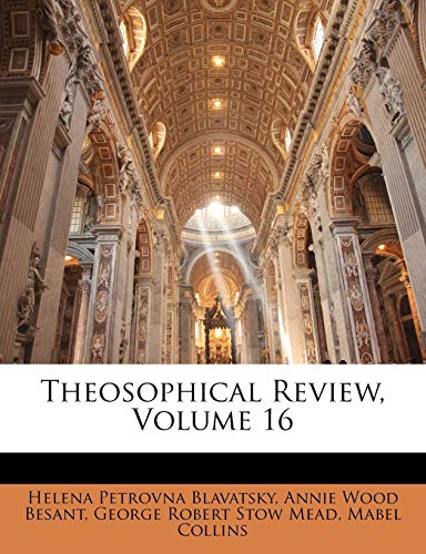 Theosophical Review, Volume 16 (9781141882588) by Blavatsky, Helena Petrovna; Besant, Annie Wood; Mead, George Robert Stow
