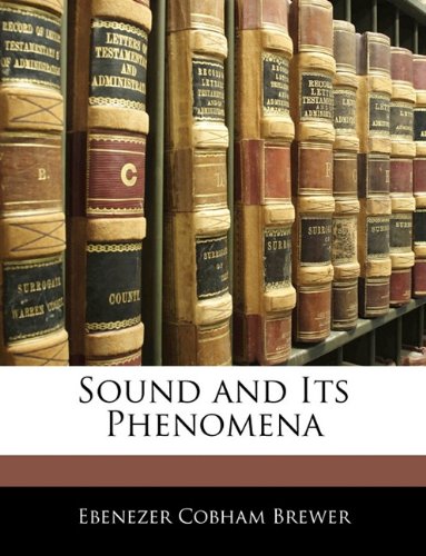 Sound and Its Phenomena (9781141887200) by Brewer, Ebenezer Cobham