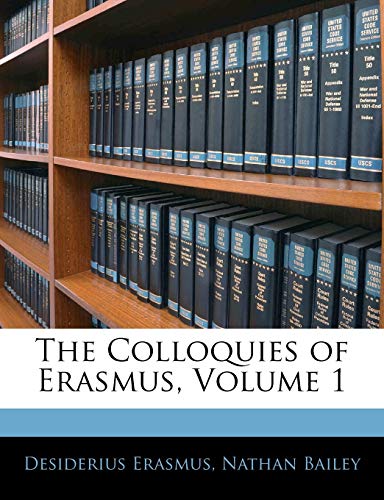 The Colloquies of Erasmus, Volume 1 (9781141919178) by Erasmus, Desiderius; Bailey, Nathan