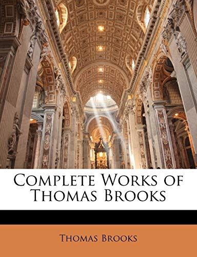 Complete Works of Thomas Brooks (9781141919512) by Brooks, Thomas