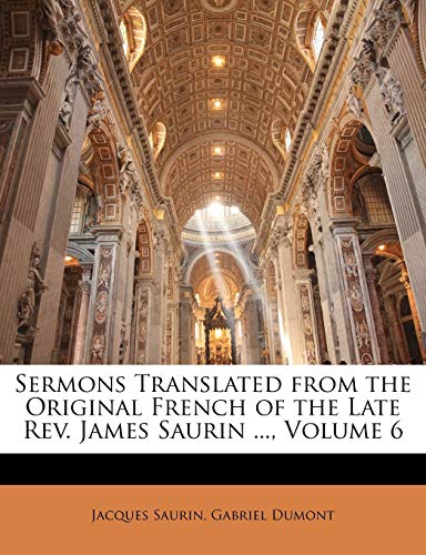 9781141919574: Sermons Translated from the Original French of the Late Rev. James Saurin ..., Volume 6