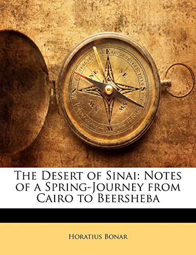 The Desert of Sinai: Notes of a Spring-Journey from Cairo to Beersheba (9781141933525) by Bonar, Horatius